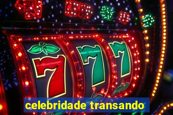 celebridade transando